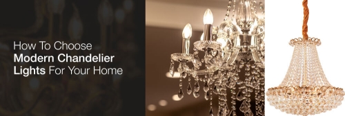 HOW TO CHOOSE MODERN CHANDELIER LIGHTS FOR YOUR HOME